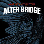Alter Bridge - What Lies Within Tour