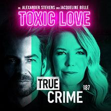 Alexander Stevens & Jacqueline Belle - True Crime - Toxic Love 13.12.2026 Stadthalle Karlsruhe