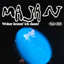 MAJAN - Woher komm’ ich dann? Tour 2025 21.11.2025 Wagenhallen