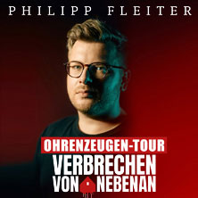 Philipp Fleiter - Verbrechen von nebenan – Ohrenzeugentour 10.10.2025 Kultur- und Kongresszentrum Liederhalle Stuttgart