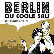 Berlin, Du coole Sau - Eine Liebeserklärung 10.04.2027 Stadthalle Karlsruhe