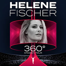 Helene Fischer - 360° Stadion Tour 2026 16.06.2026 MHPArena Stuttgart