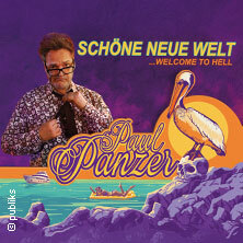 PAUL PANZER - Schöne neue Welt - welcome to hell Pforzheim