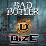 Bad Butler + Dize