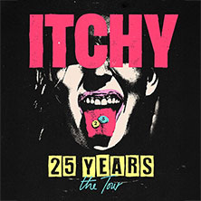 ITCHY - 25 YEARS - the Tour 06.11.2026 SUBSTAGE Karlsruhe