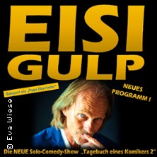 Eisi Gulp - Tagebuch eines Komikers II: Sturm & Drang! 24.10.2026 Eventhall-Airport