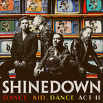 Early Entry & Merch Bundle - Shinedown - Dance Kid Dance Act II